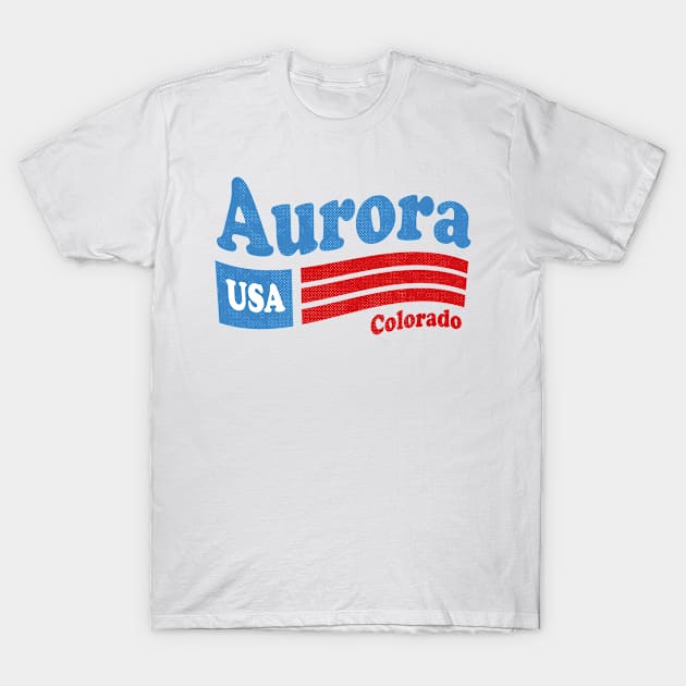 Aurora Colorado - CO, USA - American Flag 4th of July T-Shirt by thepatriotshop